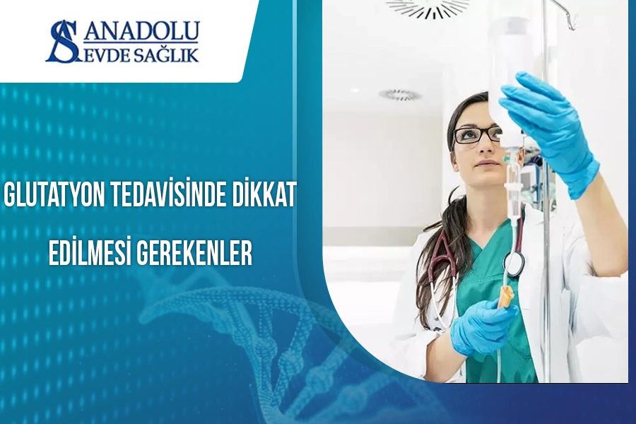Glutatyon Tedavisinde Dikkat Edilmesi Gerekenler